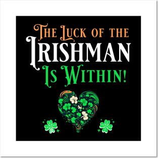 St Pat's Design The Luck of the Irishman is Within Posters and Art